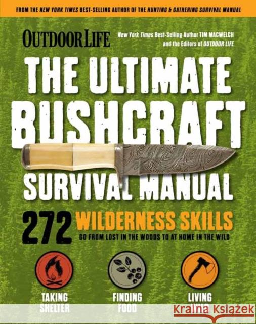 Ultimate Bushcraft Survival Manual Tim MacWelch 9781681887623 Weldon Owen - książka