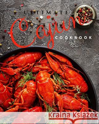 Ultimate Cajun Cookbook Cara Doris 9781099342806 Independently Published - książka