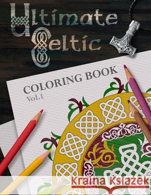 Ultimate Celtic Coloring Book Volume 1 Jonathan Mark Moss 9781090258168 Independently Published - książka