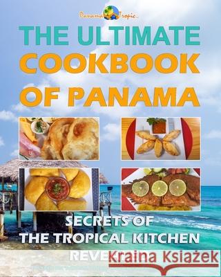 Ultimate Cookbook of Panama: Secrets of the Tropical Kitchen Margoth Hampton 9798752197680 Independently Published - książka