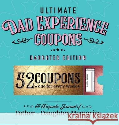 Ultimate Dad Experience Coupons - Daughter Edition Joy Holiday Family 9781736287361 Joy Holiday Publishing - książka