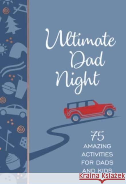 Ultimate Dad Night: 75 Amazing Activities for Dads and Kids Laura Laffoon 9781424564675 BroadStreet Publishing - książka