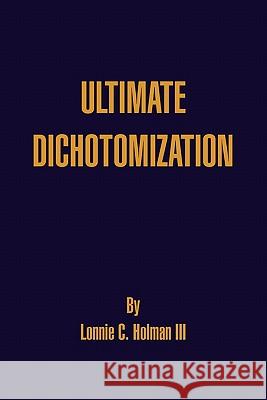 Ultimate Dichotomization Lonnie III Holman 9781453573976 Xlibris Corporation - książka