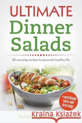 Ultimate Dinner Salads: 80 AMAZING recipes to promote healthy life Matthews, Jennifer 9781983361456 Independently Published - książka