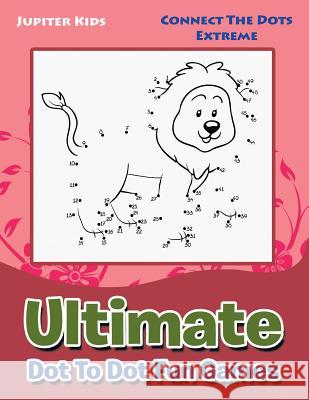 Ultimate Dot To Dot Fun Games: Connect The Dots Extreme Jupiter Kids 9781683053767 Jupiter Kids - książka