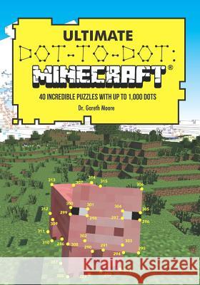 Ultimate Dot-To-Dot: Minecraft: 40 Incredible Puzzles with Up to 1,000 Dots Thibaut Daumain 9781438010762 Barron's Educational Series - książka