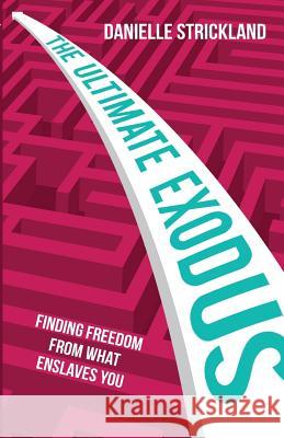 Ultimate Exodus Finding Freedom From What Enslaves You Strickland, Danielle 9780857218612  - książka