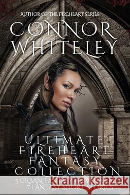 Ultimate Fireheart Fantasy Collection: 5 Urban Fantasy Novellas and 7 Fantasy Short Stories Connor Whiteley Whiteley 9781915127136 Cgd Publishing - książka