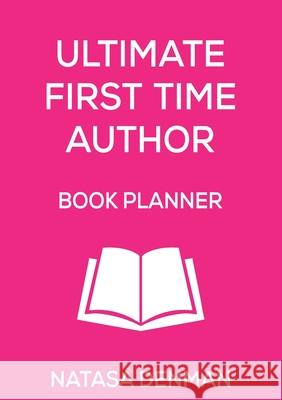 Ultimate First Time Author Book Planner: Flirty Pink Natasa Denman 9781925884630 Ultimate 48 Hour Author - książka