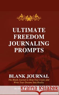 Ultimate Freedom Journaling Prompts - Blank Journal: Create and Write Your Dreams into Reality Stem Sithembile Mahlatini 9781087975634 Global Counseling & Coaching Services, Inc - książka