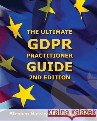 Ultimate GDPR Practitioner Guide (2nd Edition): Demystifying Privacy & Data Protection Stephen R. Massey 9781999827236 Fox Red Risk - książka