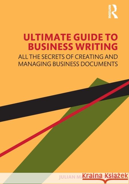 Ultimate Guide to Business Writing: All the Secrets of Creating and Managing Business Documents Maynard-Smith, Julian 9780367700195 Routledge - książka