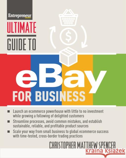 Ultimate Guide to Ebay for Business Spencer Christopher Matthew 9781642011449 Entrepreneur Press - książka