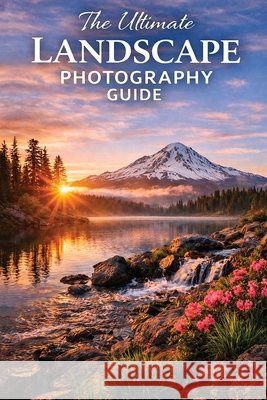Ultimate Guide to Landscape Photography Smith, Christopher Leslie 9798295801617 Csfotoimages - książka