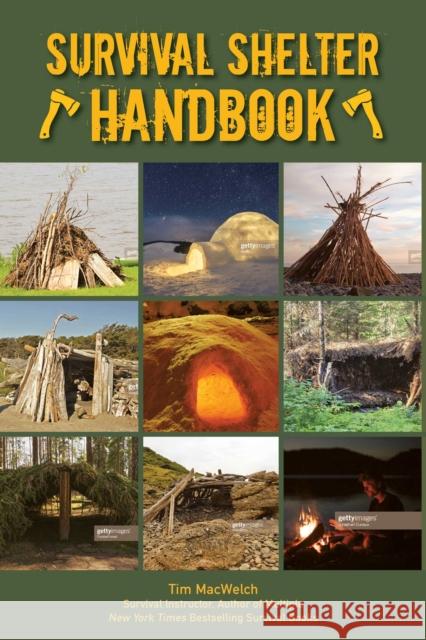 Ultimate Guide to Survival Shelters: How to Build Temporary Refuge in Any Environment Timothy MacWelch 9781510755567 Skyhorse Publishing - książka