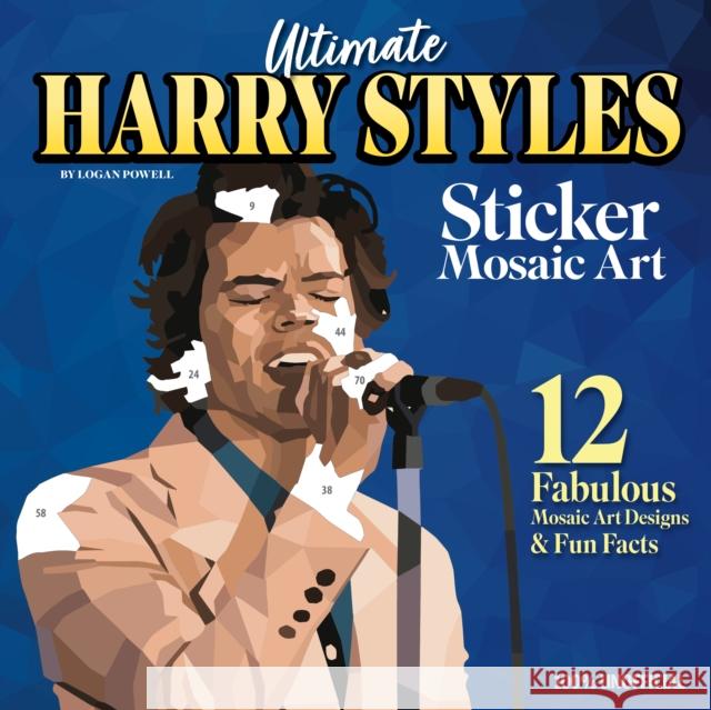 Ultimate Harry Styles Sticker Mosaic Art Book: 12 Amazing Mosaic Art Designs & Fun Facts Logan Powell 9781497207103 Design Originals - książka