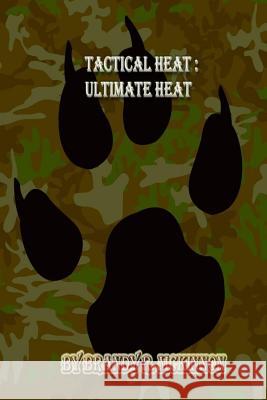 Ultimate Heat: Tactical Heat Brandy R. McKinnon 9781978131446 Createspace Independent Publishing Platform - książka