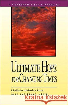 Ultimate Hope for Changing Times Dale Larsen Sandy Larsen 9780877888420 Shaw Books - książka