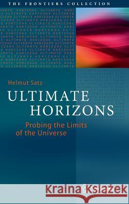 Ultimate Horizons: Probing the Limits of the Universe Satz, Helmut 9783642416569 Springer - książka