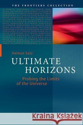 Ultimate Horizons: Probing the Limits of the Universe Satz, Helmut 9783662511893 Springer - książka