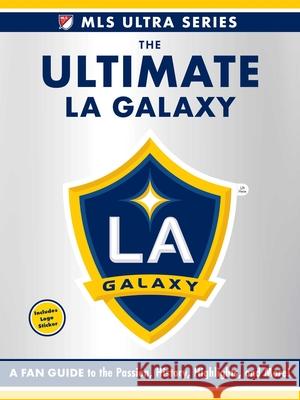 Ultimate LA Galaxy Adams Media 9781507224519 Adams Media - książka
