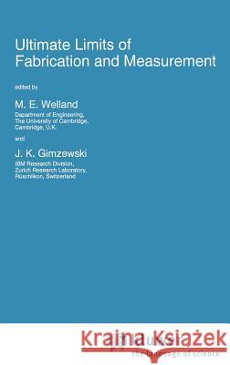 Ultimate Limits of Fabrication and Measurement M. E. Welland J. K. Gimzewski M. E. Welland 9780792335047 Springer - książka