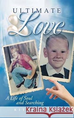 Ultimate Love: A Love of Life and Searching Kitty Caley 9781964362724 Authors' Tranquility Press - książka