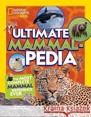 Ultimate Mammalpedia: The Most Complete Mammal Reference Ever Stephanie Warren Drimmer 9781426374494 National Geographic Kids - książka