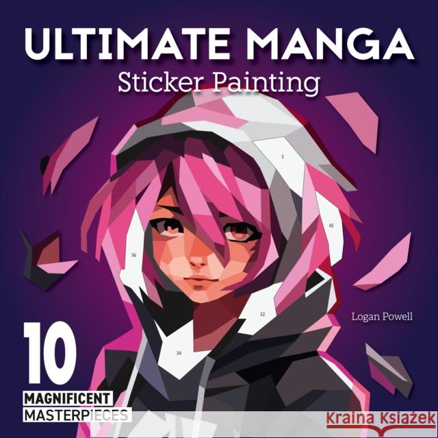 Ultimate Manga Sticker Painting: 10 Magnificent Masterpieces Logan Powell 9781497207288 Design Originals - książka