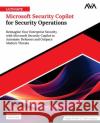 Ultimate Microsoft Security Copilot for Security Operations Raghu Boddu Sami Lamppu 9789349888111 Orange Education Pvt Ltd