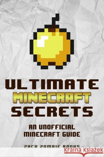 Ultimate Minecraft Secrets: An Unofficial Guide to Minecraft Tips, Tricks and Hints You May Not Know Herobrine Books 9780692366905 Herobrine Books - książka