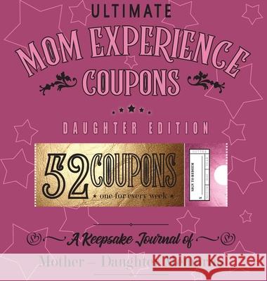 Ultimate Mom Experience Coupons - Daughter Edition Joy Holiday Family                       Nicole Natale 9781956146103 Joy Holiday Publishing - książka