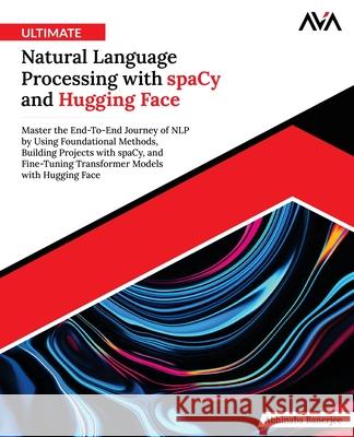 Ultimate Natural Language Processing with spaCy and Hugging Face Abhinaba Banerjee 9789349888630 Orange Education Pvt Ltd - książka