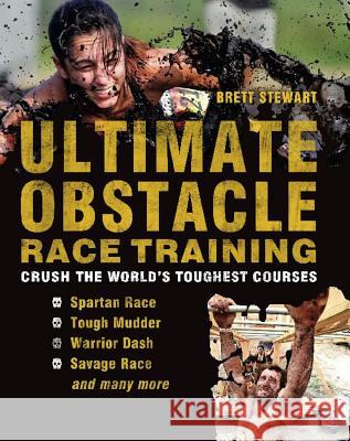 Ultimate Obstacle Race Training: Crush the World's Toughest Courses Stewart, Brett 9781612431048  - książka