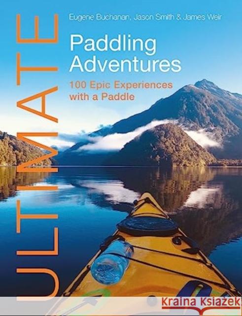 Ultimate Paddling Adventures: 100 Epic Experiences with a Paddle  9781912621682 Fernhurst Books Limited - książka