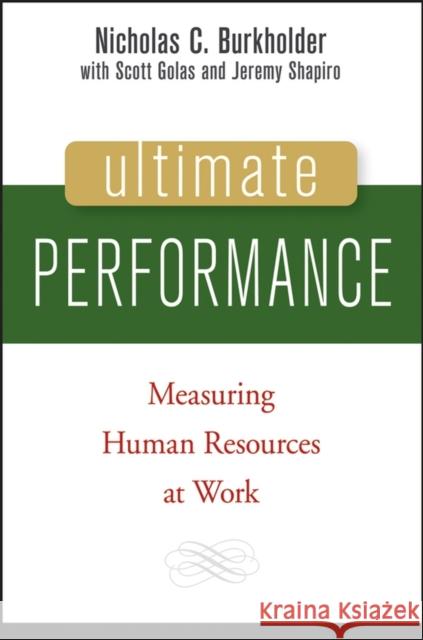 Ultimate Performance: Measuring Human Resources at Work Burkholder, Nicholas C. 9780471741213 John Wiley & Sons - książka