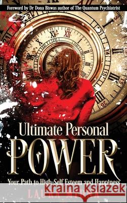 Ultimate Personal Power: Your Path to High Self-Esteem and Happiness Laura Midna 9781777268732 Laura Midna Inc. - książka