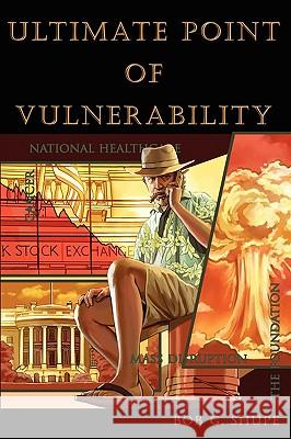 Ultimate Point of Vulnerability Bob G. Shupe 9781604943085 Wheatmark - książka