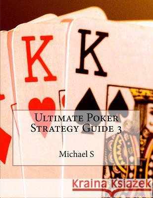 Ultimate Poker Strategy Guide 3 Michael S 9781537225425 Createspace Independent Publishing Platform - książka