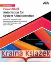 Ultimate PowerShell Automation for System Administration: Streamline Automation and Administration Tasks with Advanced PowerShell Techniques and Exper Rajendra Gupta Prashanth Jayaram 9788197396526 Orange Education Pvt. Ltd