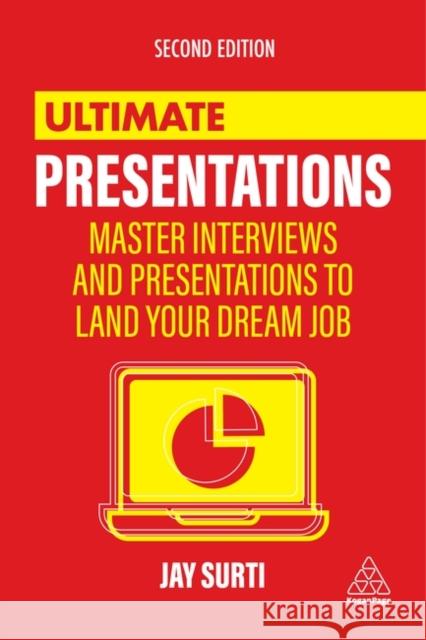 Ultimate Presentations: Master Interviews and Presentations to Land Your Dream Job Surti, Jay 9781398601789 Kogan Page - książka