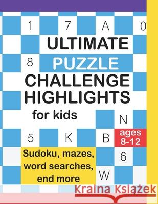 Ultimate Puzzle Challenger Highlight For Kids Age 8-12: Sudokus, Mazes, Crossword, Coloring Pages, End More! Sofia Tell 9798506501435 Independently Published - książka