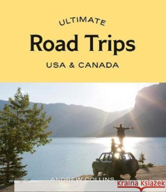 Ultimate Road Trips: USA & Canada Andrew Collins 9781741177862 Hardie Grant Explore - książka