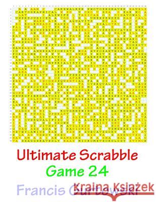 Ultimate Scabble Game 24 MR Francis Gurtowski 9781541264519 Createspace Independent Publishing Platform - książka
