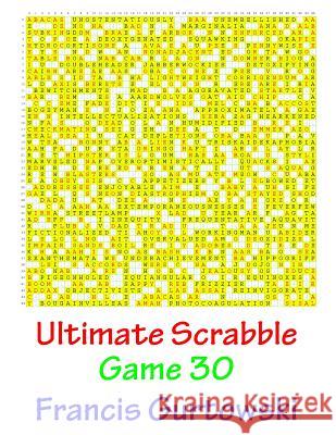 Ultimate Scabble Game 30 MR Francis Gurtowski 9781541265226 Createspace Independent Publishing Platform - książka