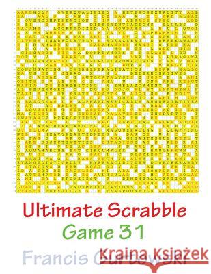 Ultimate Scabble Game 31 MR Francis Gurtowski 9781541265264 Createspace Independent Publishing Platform - książka