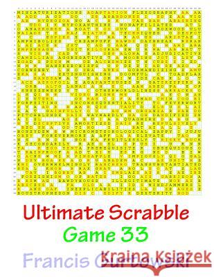 Ultimate Scabble Game 33 MR Francis Gurtowski 9781541265301 Createspace Independent Publishing Platform - książka