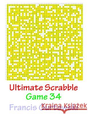 Ultimate Scabble Game 34 MR Francis Gurtowski 9781541265325 Createspace Independent Publishing Platform - książka