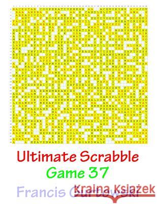 Ultimate Scabble Game 37 MR Francis Gurtowski 9781541265479 Createspace Independent Publishing Platform - książka