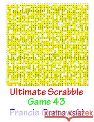 Ultimate Scabble Game 43 MR Francis Gurtowski 9781541265653 Createspace Independent Publishing Platform - książka